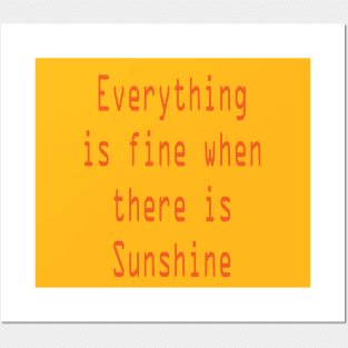 Everything is fine when there is Sunshine Posters and Art